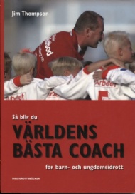 Sportboken - Så blir du världens bästa coach för barn- och ungdomsidrott
